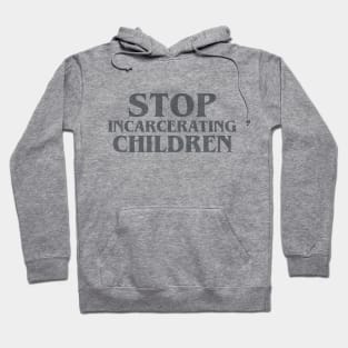 Stop Incarcerating Children Hoodie